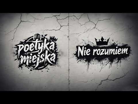 Poetyka Miejska - Nie rozumiem