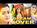 DREAM LOVER Full Movie 2026 Nithin Rashimika Mandanna New South Indian Love Story Movie 2026