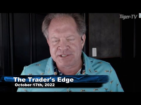 October 17th, The Trader's Edge with Steve Rhodes on TFNN - 2022