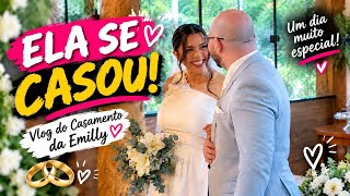 O CASAMENTO DE EMILLY ACONTECEU! 💍❤️ VLOG DESSE DIA ESPECIAL❤️