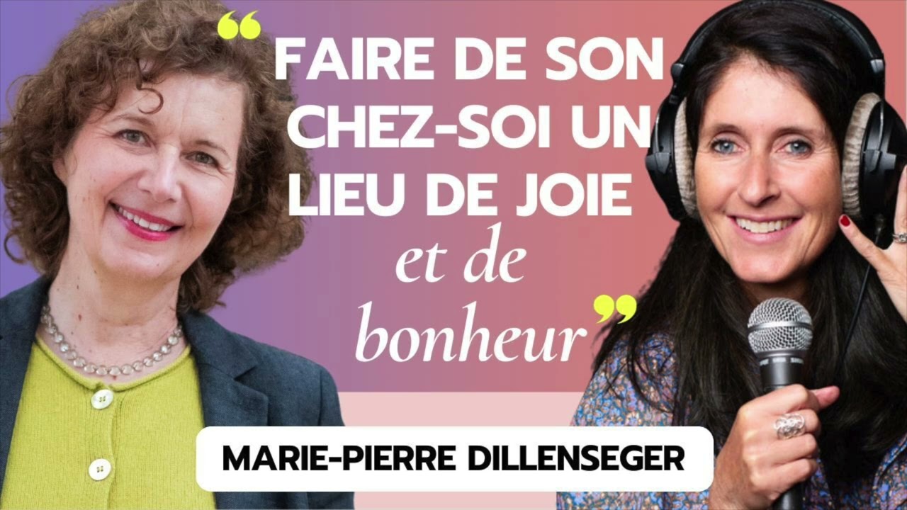 Faire de son chez-soi un lieu de joie ! Avec l’experte du Feng-Shui Marie-Pierre Dillenseger #569