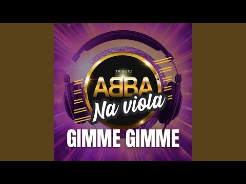 Gimme! Gimme! Gimme!