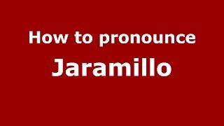How to pronounce Jaramillo