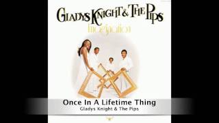 Gladys Knight &amp; the Pips - Once in A lifetinme thing