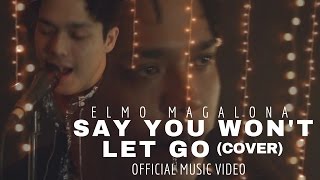 Elmo Magalona - Say You Won&#39;t Let Go (Cover) Official Music Video