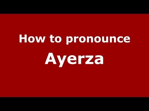 How to pronounce Ayerza