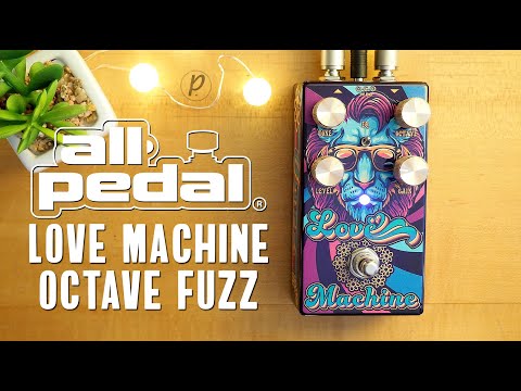 All-Pedal Love Machine Octave Fuzz