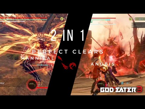 God Eater 3 ~ Hannibal & EX Time Attack Anubis (2 in 1 Perfect Clears)