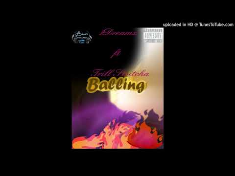 2Dreamz x Trill Switcha _ Balling (Prod by 2Dreamz)