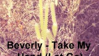 Beverly - Take My Hand (Let Go)