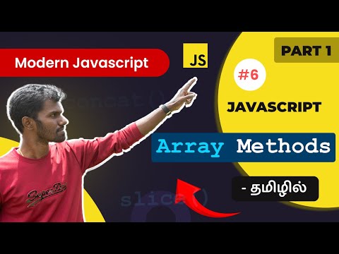 #07 - ES6+ JavaScript Array Methods in Tamil -  (Part 1) (தமிழில்) |  Modern JavaScript in Tamil