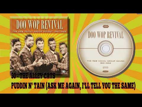 30   THE ALLEY CATS   PUDDIN N' TAIN ASK ME AGAIN, I'LL TELL YOU THE SAME