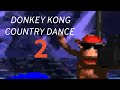 THE DONKEY KONG COUNTRY DANCE 2 Ft Godfurret1239 As Dixie Kong