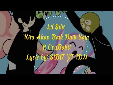 Lil $ilit - Kita Akan Baik Baik Saja (ft CryBakti) Lyrics (Unofficial)