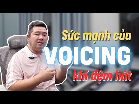 Voicing ảnh hưởng như thế nào đến bài hát | Tuấn Mario
