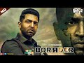 Borrder Arun Vijay New South Hindi Dubbed Movie Realese