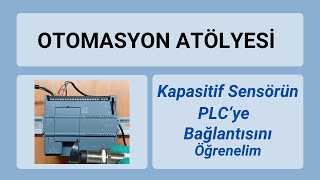 KAPASİTİF PNP SENSÖRÜ PLC'ye BAĞLAYALIM - OTOMASYON ATÖLYESİ