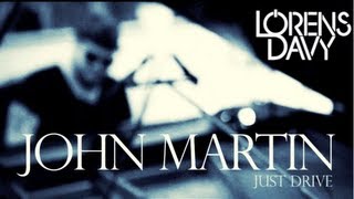 John Martin - Just Drive &quot;Live&quot; (Lorens Davy Remix)
