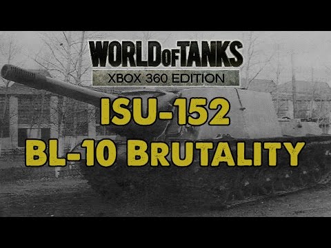 ISU-152 - BL-10 Brutality #1 - WoT Xbox 360