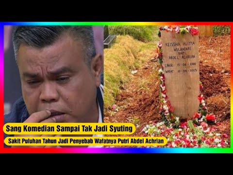 'Sakit Puluhan Tahun' Penyebab Wafatnya Putri Abdel Achrian, Sang Komedian Tak Jadi Syuting