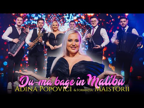 Adina Popovici & Formația Maistorii - Du-mă bage in Malibu (Oficial Video) 2025