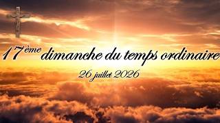 Download lagu 17ème dimanche du temps ordinaire - 26 juillet 2026 mp3