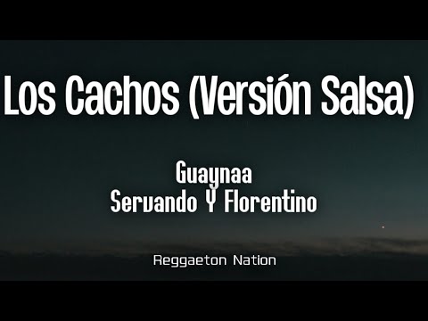 Guaynaa, Servando Y Florentino - Los Cachos (Versión Salsa) (Letra/Lyrics) | LA COVERTURA