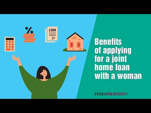 Benefits Of Applying For A Joint Home Loan With A Woman