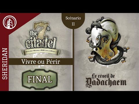 LA 7TH CITADELLE - LE RÉVEIL DE DADACHAEM - Vivre Ou Périr - Final