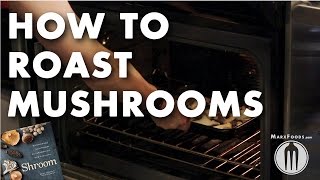 How to Roast Mushrooms Technique Video