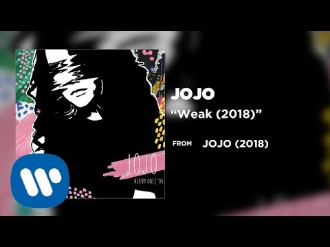 Weak 18 Jojo Testo Testi E Traduzioni