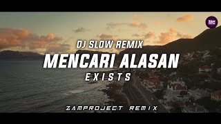 Download lagu Dj Slow Remix !!! Mencari Alasan (Exists) - Zamproject Remix  mp3