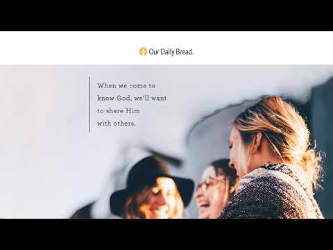 The “What” in Sharing Our Faith | Audio Reading | Our Daily Bread Devotional | July 5, 2021