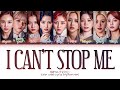 TWICE I CAN'T STOP ME Lyrics (트와이스 I CAN'T STOP ME 가사) (Color Coded Lyrics)