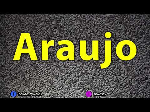 How To Pronounce Araujo