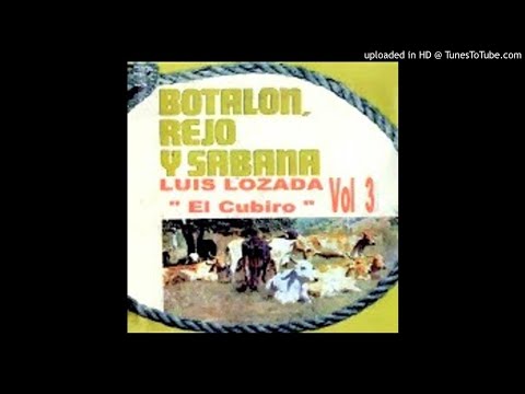 luis lozada el cubiro 11_ se mas sincera (botalón rejo y sabana vol 3)