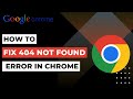 How To Fix 404 Not Found Error In Google Chrome 2023