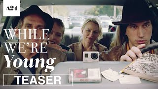 While We're Young | Official Teaser Trailer HD | A24