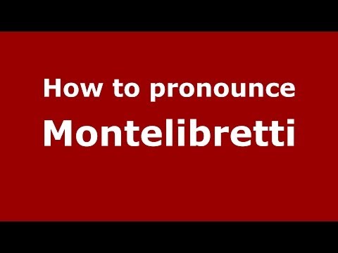 How to pronounce Montelibretti (Italian/Italy) - PronounceNames.com