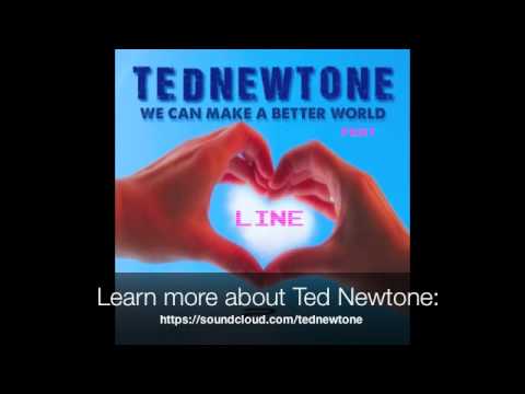 Ted Newtone Feat Line - We Can Make A Better World