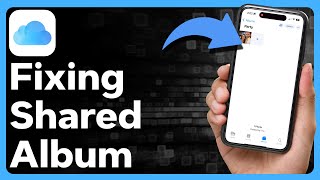 How To Fix Shared Album On iPhone