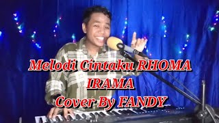 Download lagu Melodi Cintaku_RHOMA IRAMA Cover By FANDY mp3