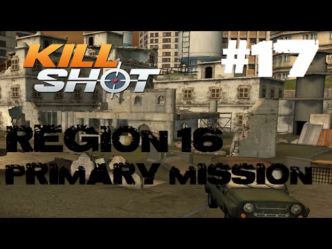 Kill Shot Primary Mission Region 16 - Kill 4 Grenadiers Part 17 Gameplay