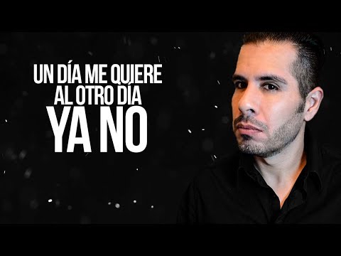 UN DÍA ME QUIERE Y AL OTRO NO | TODO TIENE UN MOTIVO