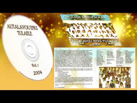 OU TE LE FAATALI SE'I MATUA - Aufaipese:Autalavou EFKS TULAELE 2004