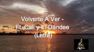 Volverte A Ver -  Fonseca (Ft. Cali y El Dandee) - Letra
