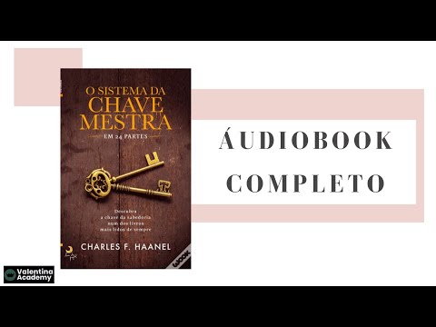 O Sistema Da Chave Mestra - 24 LIÇÕES PARA ATRAIR SUCESSO E PROSPERIDADE-Charles F. Haanel-Audiobook