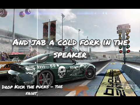 The Faint - Drop Kick The Pucks(lyrics)/NFS prostreet soundtrack