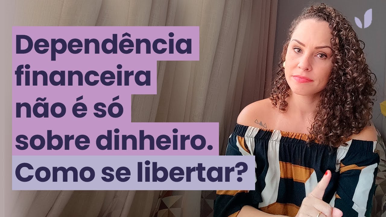 Descubra-se: os motivos por trás da dependência financeira | Jhanda Siqueira.
