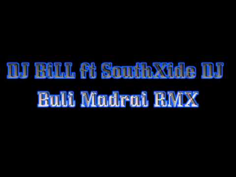 DJ BiLL ft SouthXide DJ -  Buli Madrai